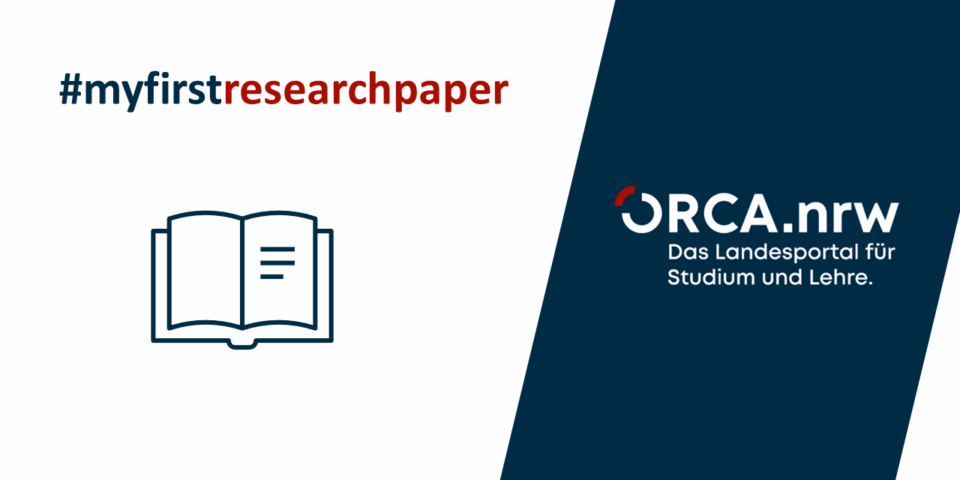 Links steht der Hashtag '#myfirstresearchpaper' in dunkelroter Schrift auf weißem Hintergrund. Darunter befindet sich eine einfache, einfarbige Linienzeichnung eines geöffneten Buches. Rechts ist ein dunkelblaues Feld mit dem Logo 'ORCA.nrw' und dem Zusatz 'Das Landesportal für Studium und Lehre.' Das Logo enthält einen roten Halbkreis im Buchstaben 'O'